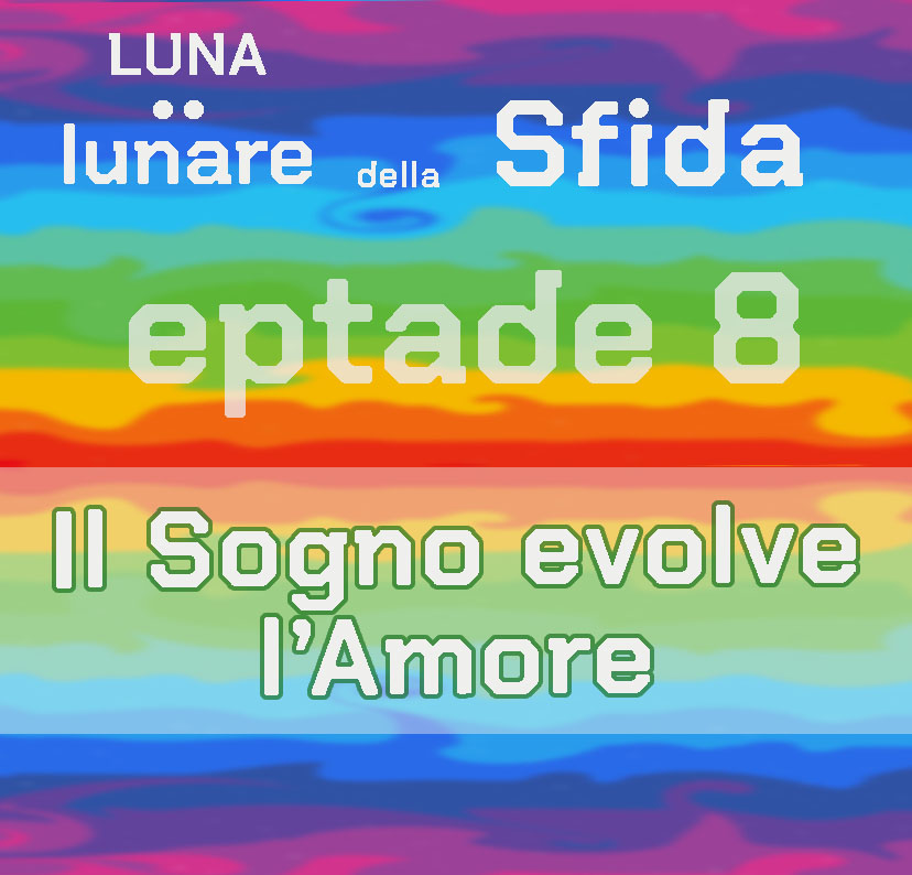 Eptade 8 : Il sogno evolve l’amore