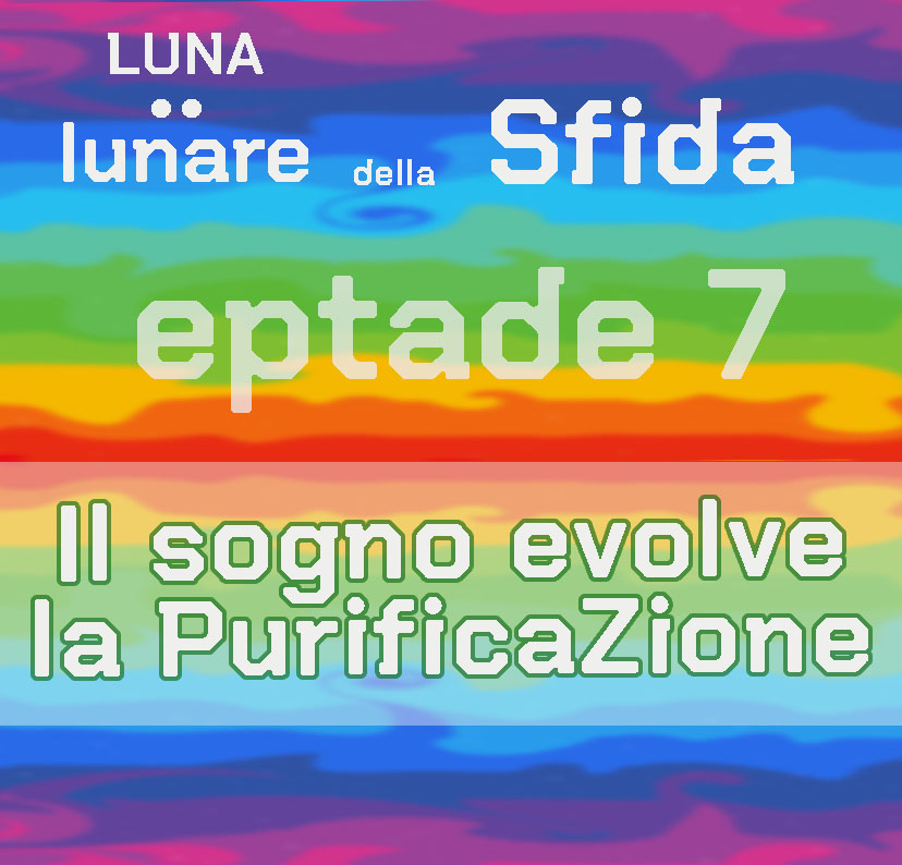 Eptade 7 : Il sogno evolve la purificazione