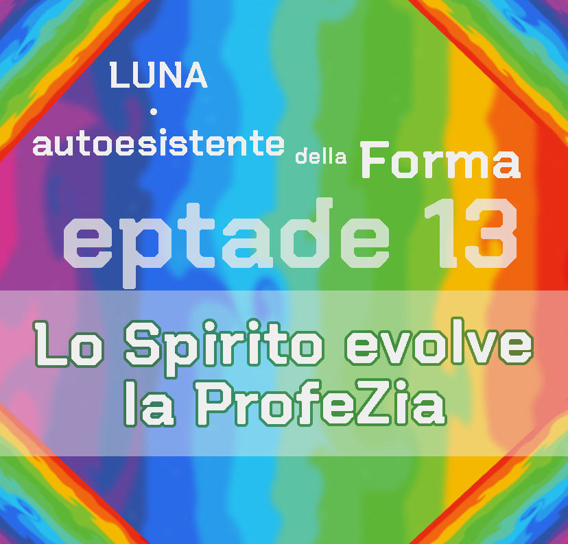 Eptade 13 : Lo spirito evolve la profezia