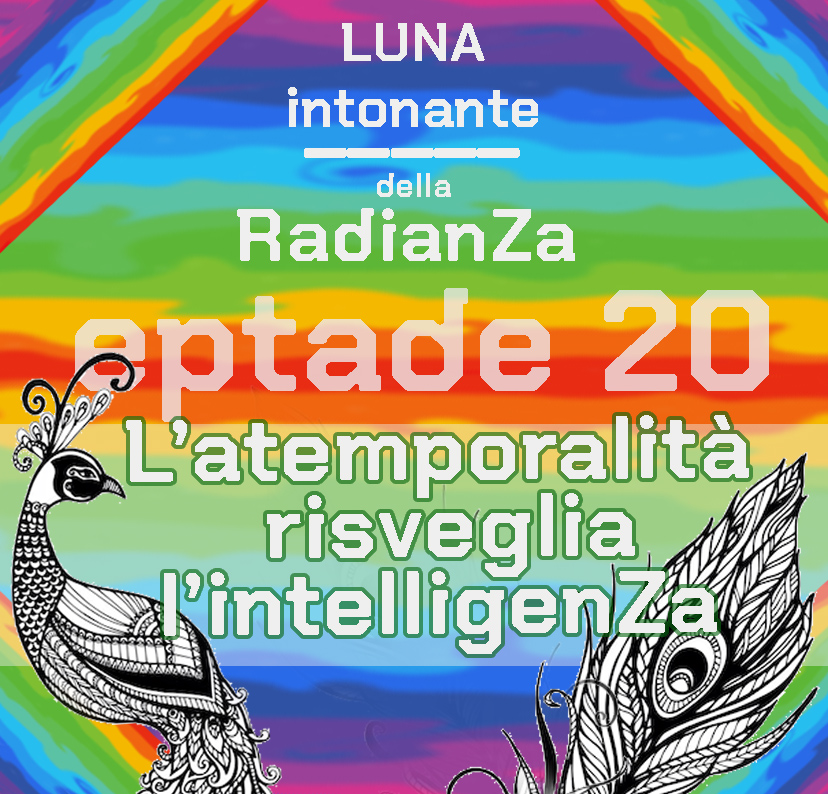 Eptade 20 : L’atemporalità risveglia l’intelligenza